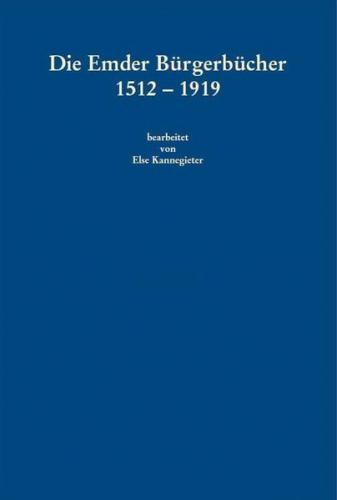Die Emder Bürgerbücher 1512 - 1919 