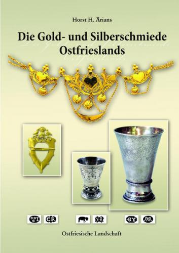 Die Gold- und Silberschmiede Ostfrieslands 