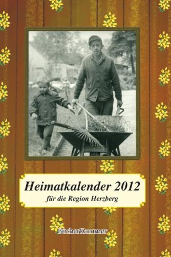 Heimatkalender 2012 für die Region Herzberg 