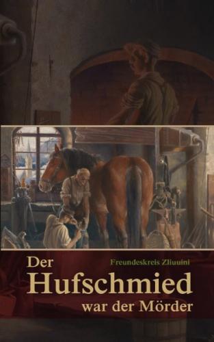 Der Hufschmied war der Mörder 