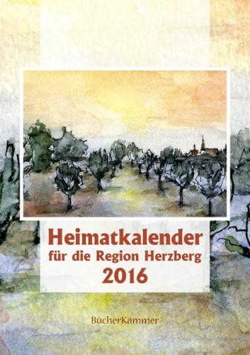Heimatkalender 2016 für die Region Herzberg 