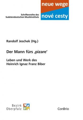 Der Mann fürs ,pizare‘ – Leben und Werk des Heinrich Ignaz Franz Biber 