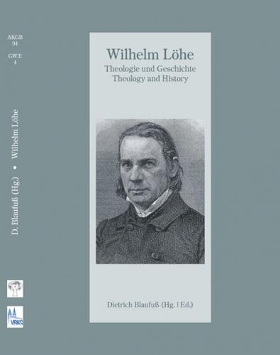 Wilhelm Löhe - Theologie und Geschichte - Theology and History 