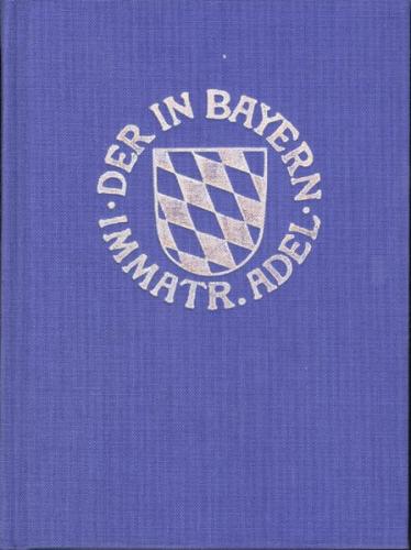 Genealogisches Handbuch des in Bayern immatrikulierten Adels 
