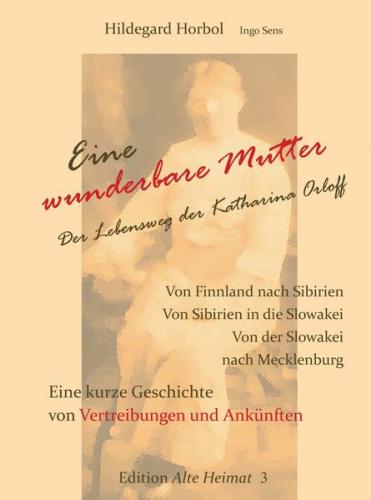 Eine wunderbare Mutter. Der Lebensweg der Katharina Orloff. 