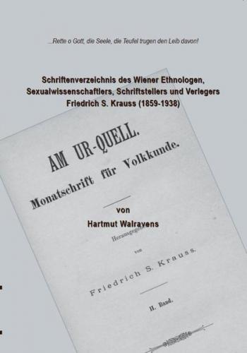 Schriftenverzeichnis des Wiener Ethnologen, Sexualwissenschaftlers, Schriftstellers und Verlegers Friedrich S. Krauss (1859-1938) (Ebook - pdf) 
