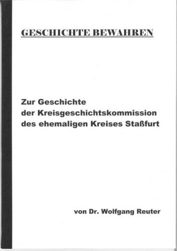 Geschichte bewahren - Zur Geschichte der Kreisgeschichtskommission des ehemaligen Kreises Staßfurt 