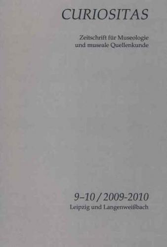 Curiositas. Zeitschrift für Museologie und museale Quellenkunde / Curiositas 9-10 