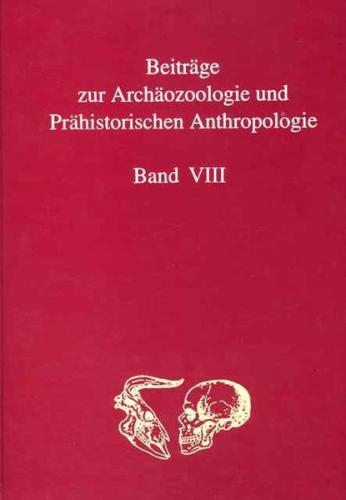 Beiträge zur Archäozoologie und Prähistorischen Anthroplogie Band VIII 