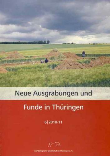Neue Ausgrabungen und Funde in Thüringen 6 / 2010-11 