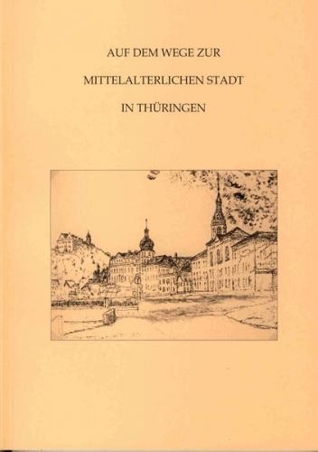 Auf dem Wege zur mittelalterlichen Stadt in Thüringen (Band 5) 