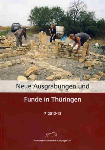 Neue Ausgrabungen und Funde in Thüringen Heft 7 (2012-13) 