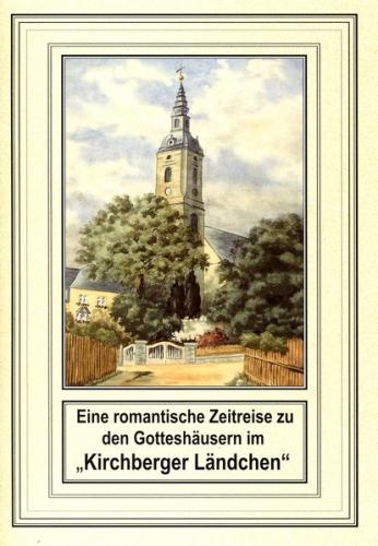 Eine romantische Zeitreise zu den Gotteshäusern im "Kirchberger Ländchen" 