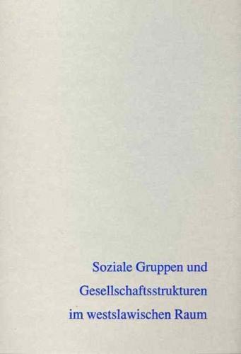 Soziale Gruppen und Gesellschaftsstrukturen im westslawischen Raum 