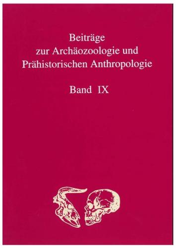Beiträge zur Archäozoologie und Prähistorischen Anthropologie Band IX 