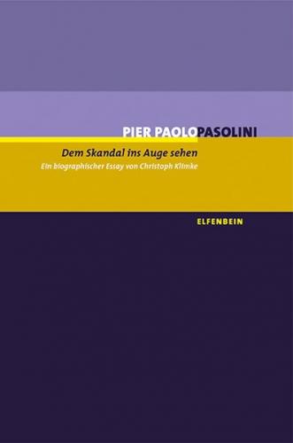 Dem Skandal ins Auge sehen. Pier Paolo Pasolini 