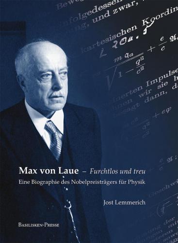 Max von Laue – Furchtlos und treu 
