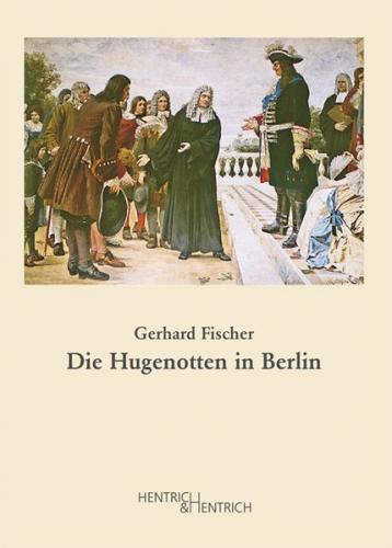 Die Hugenotten in Berlin 