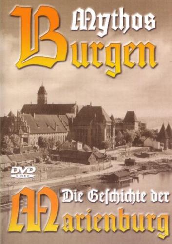 Mythos Burgen - Die Geschichte der Marienburg 