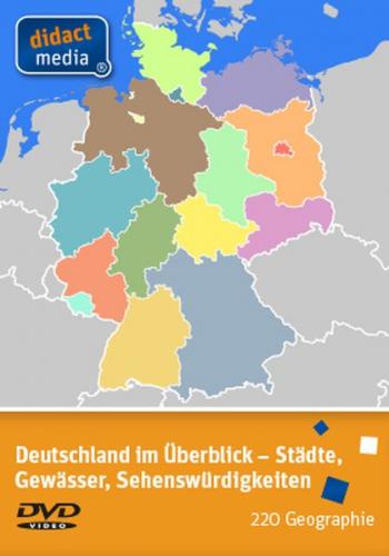 Deutschland im Überblick - Städte, Gewässer, Sehenswürdigkeiten 