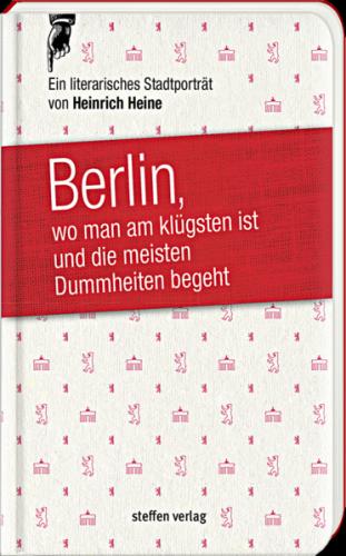 Berlin, wo man am klügsten ist und die meisten Dummheiten begeht … 