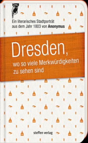Dresden, wo so viele Merkwürdigkeiten zu sehen sind 