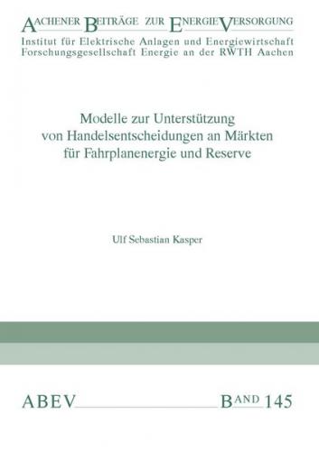 Modelle zur Unterstützung von Handelsentscheidungen an Märkten für Fahrplanenergie und Reserve 