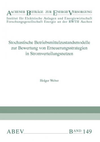 Stochastische Betriebsmittelzustandsmodelle zur Bewertung von Erneuerungsstrategien in Stromverteilungsnetzen 