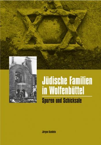 Jüdische Familien in Wolfenbüttel - Spuren und Schicksale 