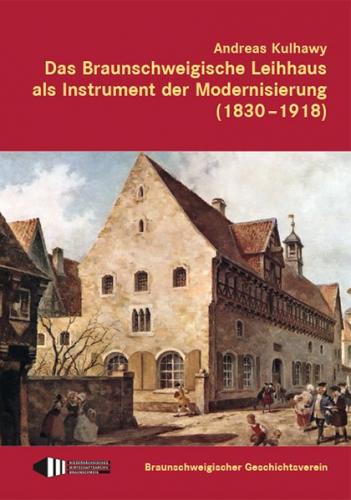 Das Braunschweigische Leihhaus als Instrument der Moderniesierung ( 1830 - 1918 ) 