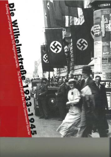 Die Wilhelmstraße 1933-1945 