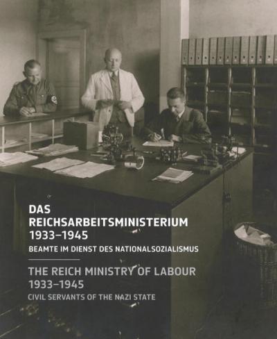 Das Reichsarbeitsministerium 1933–1945 