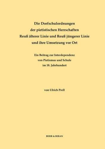 Die Dorfschulordnungen der pietistischen Herrschaften Reuß älterer Linie und Reuß jüngerer Linie und ihre Umsetzung vor Ort 