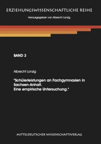 Schülerleistungen an Fachgymnasien in Sachsen-Anhalt. Eine empirische Untersuchung. 