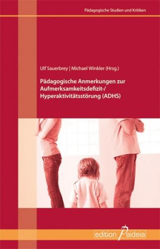 Pädagogische Anmerkungen zur Aufmerksamkeitsdefizit-/Hyperaktivitätsstörung (ADHS) 