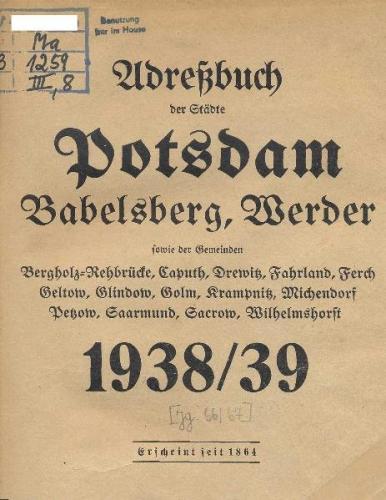 Adreßbuch der Städte Potsdam, Babelsberg, Werder sowie der Gemeinden Bergholz-Rehbrücke, Caputh, Drewitz, Fahrland, Ferch, Geltow, Glindow, Golm, Krampnitz, Michendorf, Petzow, Saarmund, Sacrow, Wilhelmshorst 1938/39 (Ebook - pdf) 