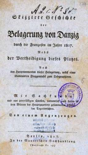 Skizzirte Geschichte der Belagerung von Danzig durch die Franzosen im Jahre 1807. Nebst der Vertheidigung dieses Platzes. eBook (Faksimilie), Berlin 1817 (Ebook) 