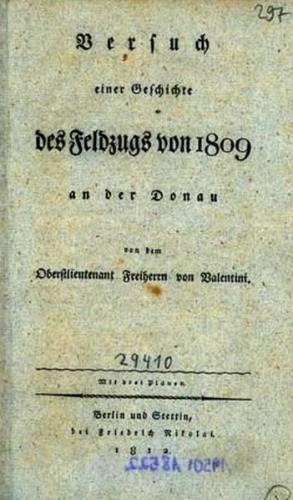 Versuch einer Geschichte des Feldzuges von 1809 an der Donau, von dem Oberstlieutenant Freiherrn von Valentini, Berlin und Stettin 1812, eBook (Fasimilie) (Ebook) 