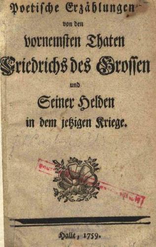 Poetische Erzählungen von den vornemsten Thaten Friedrichs des Grossen und seiner Helden in dem jetzigen Kriege. Halle 1759. eBook (Ebook) 