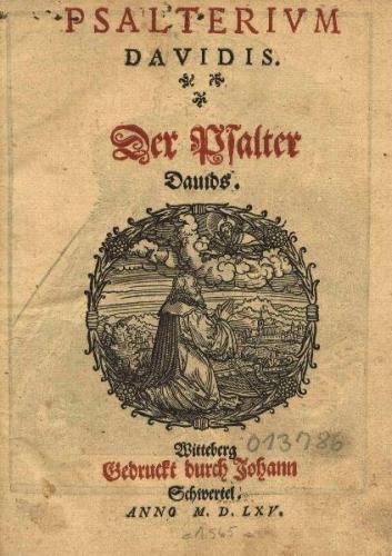 Psalterium Davidis, Witteberg.Gedruckt durch Johann Schwertel Anno M.D.LXV. (1565) (Ebook) 