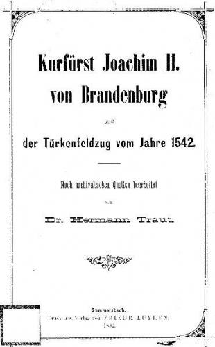 Kurfürst Joachim II. von Brandenburg und der Türkenfeldzug vom Jahre 1542 Gummersbach, 1892, eBook (Ebook) 