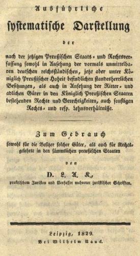 Ausführliche systematische Darstellung der nach der jetzigen Preußischen Staats- und Rechtsverfassung sowohl in Ansehung der vormals unmittelbaren deutschen reichsständischen, jetzt aber unter Königlich Preußischer Hoheit befindlichen standesherrlichen Be 