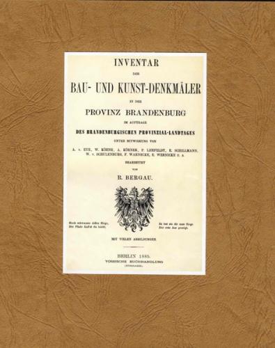 Inventar der Bau- und Kunst-Denkmäler in der Provinz Brandenburg, Berlin 1885. 