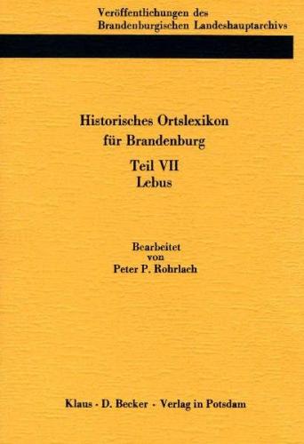 Historisches Ortslexikon für Brandenburg, Teil VII, Lebus 