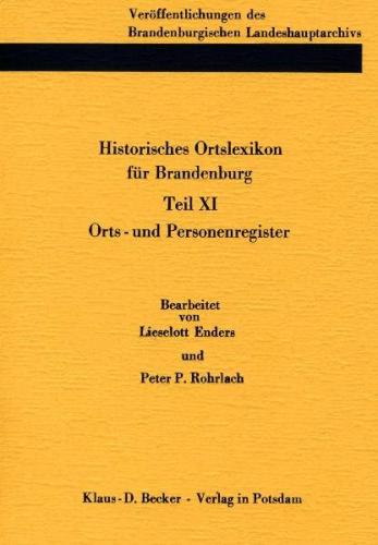 Historisches Ortslexikon für Brandenburg, Teil XI, Orts- und Personenregister. 