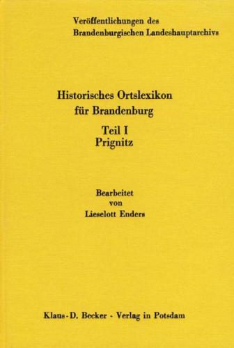 Historisches Ortslexikon für Brandenburg, Teil I, Prignitz. Veröffentlichungen des Brandenburgischen Landeshauptarchivs 