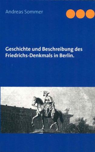 Gedenkbuch, enthaltend die Geschichte und Beschreibung des Friedrich-Denkmals in Berlin. 