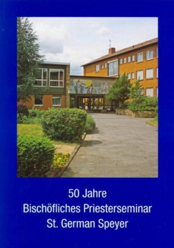 50 Jahre Bischöfliches Priesterseminar St. German Speyer 