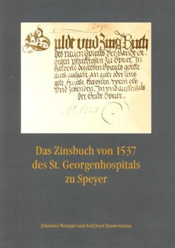 Das Zinsbuch von 1537 des St. Georgenhospitals zu Speyer 