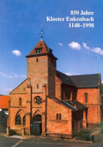 850 Jahre Kloster Enkenbach 1148-1998 
